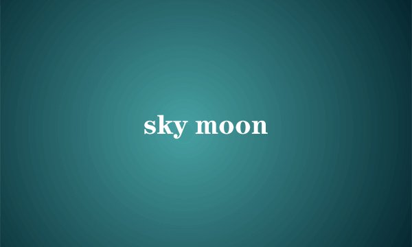 sky moon