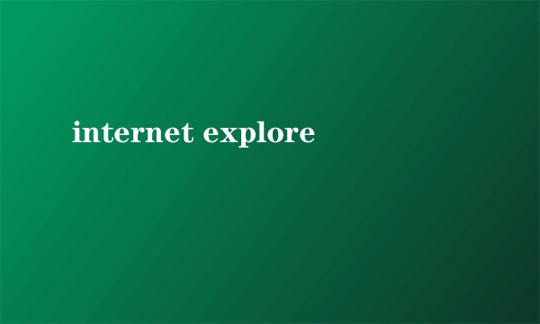 internet explore