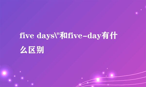 five days\